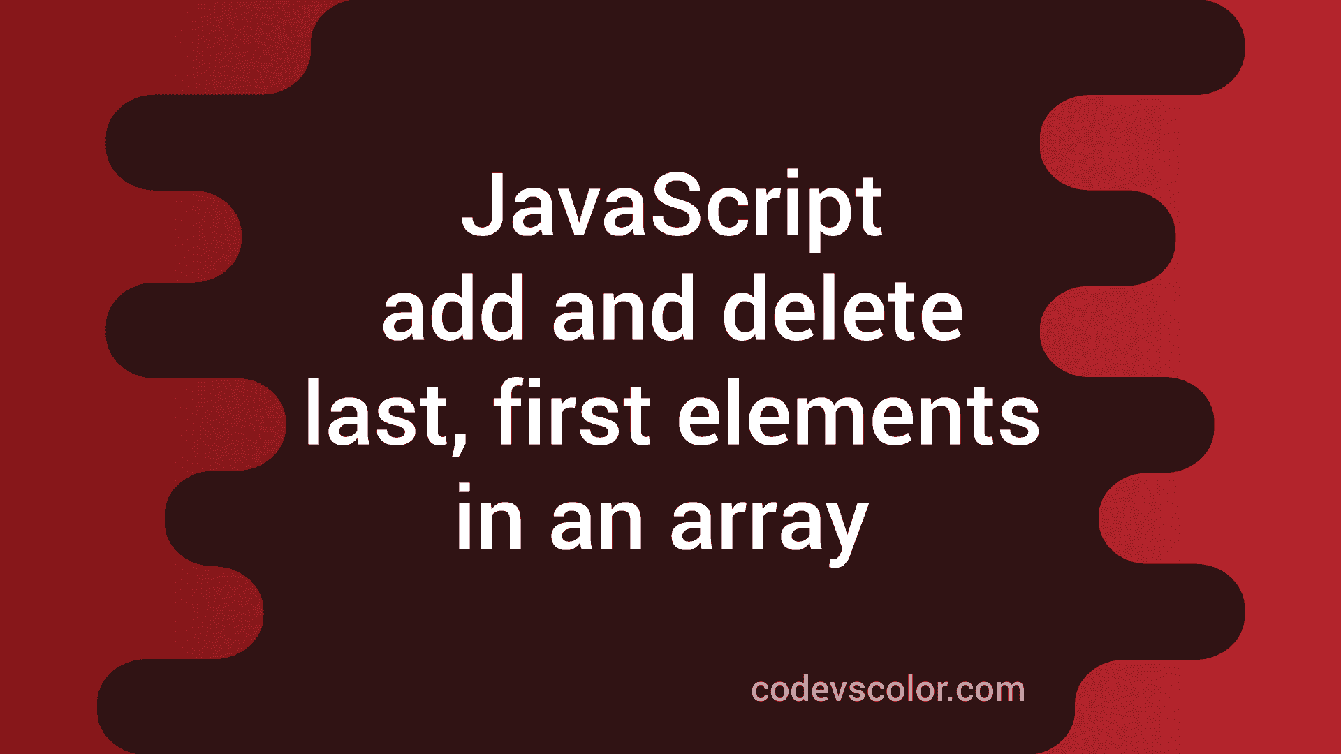 How to add and delete last and first elements in a JavaScript array