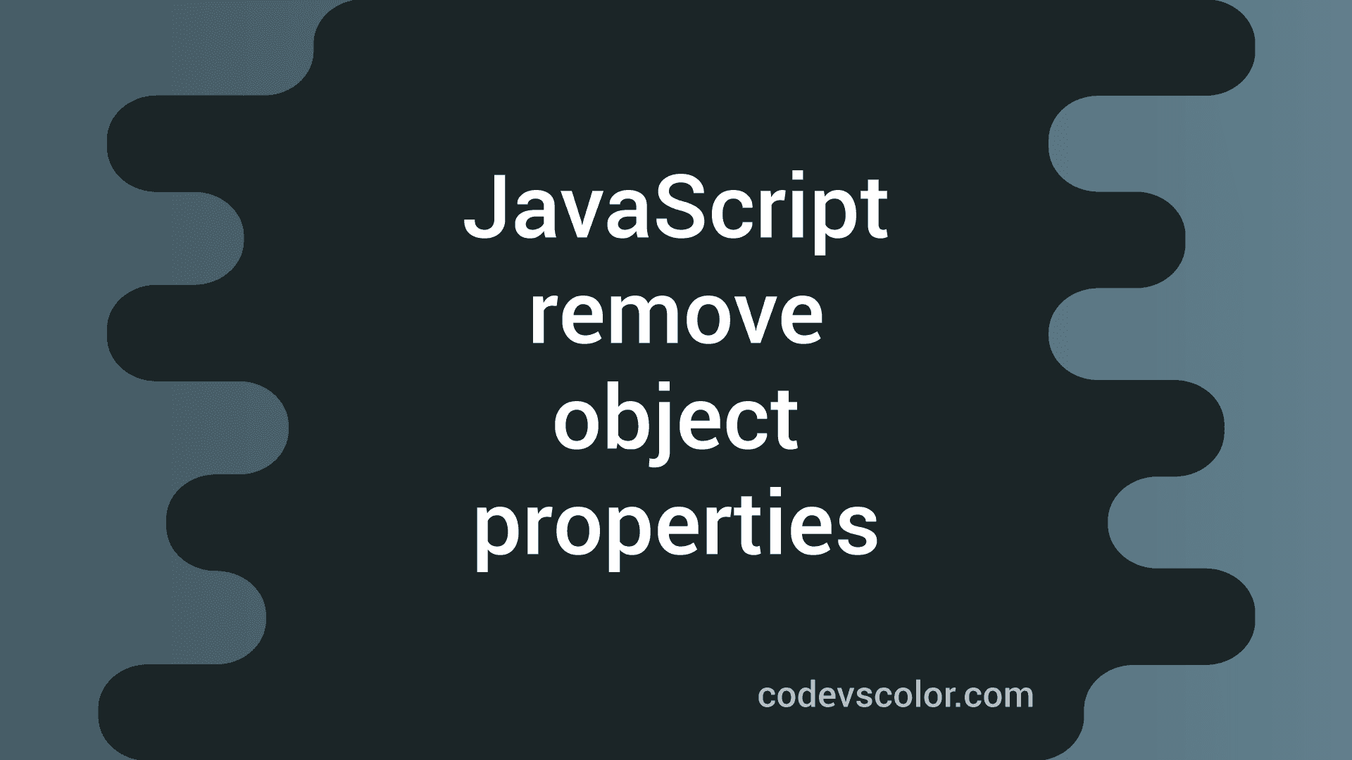 How to remove object properties in JavaScript CodeVsColor