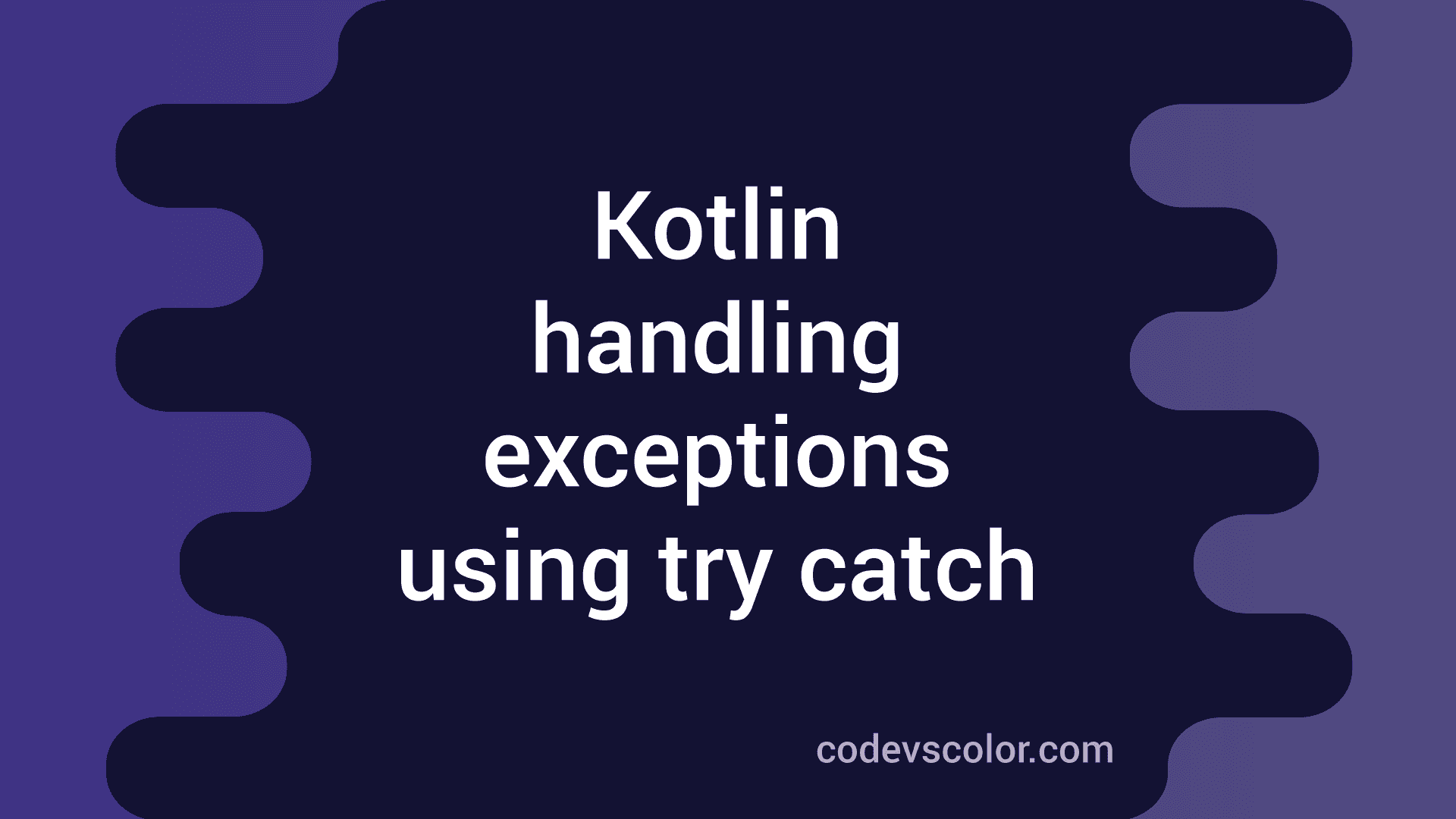 How to handle exceptions using try catch in Kotlin CodeVsColor