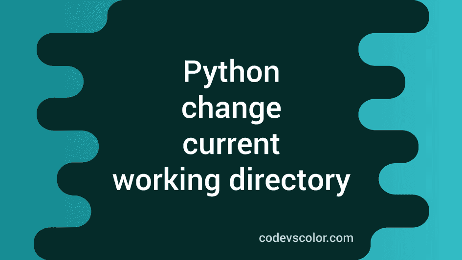 Python program to change the current working directory CodeVsColor