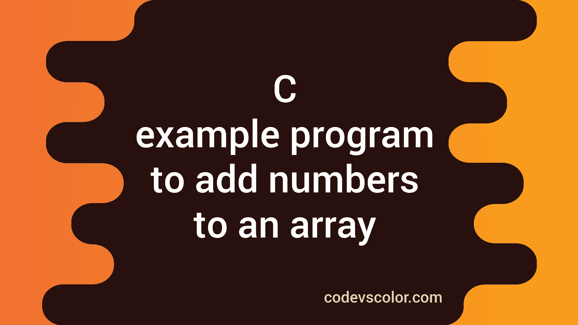 C example program to add numbers to an array CodeVsColor