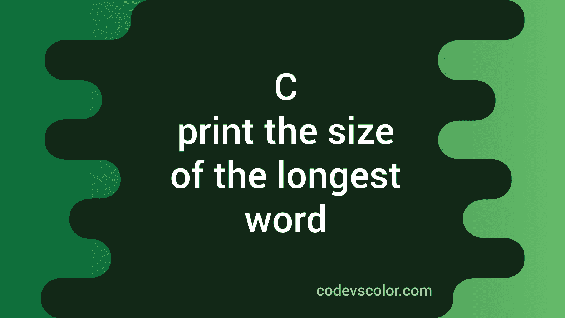 C program to print the size of the longest word in a string CodeVsColor