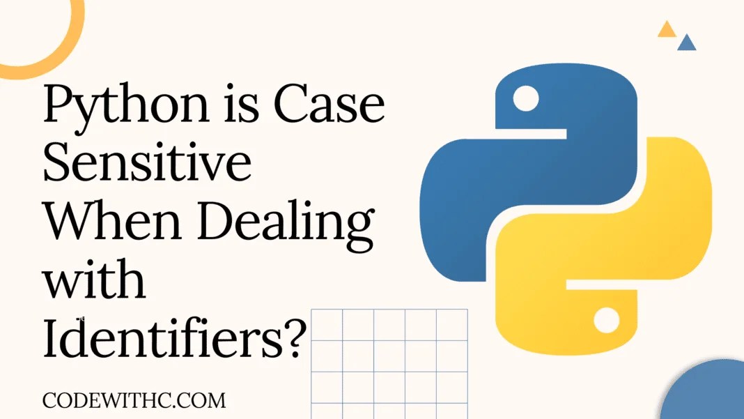 Python Is Case Sensitive When Dealing With Identifiers? Code With C