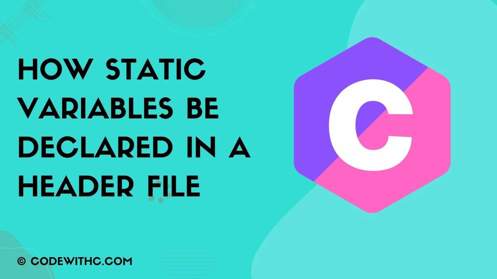 Can Static Variables Be Declared In A Header File? Code With C