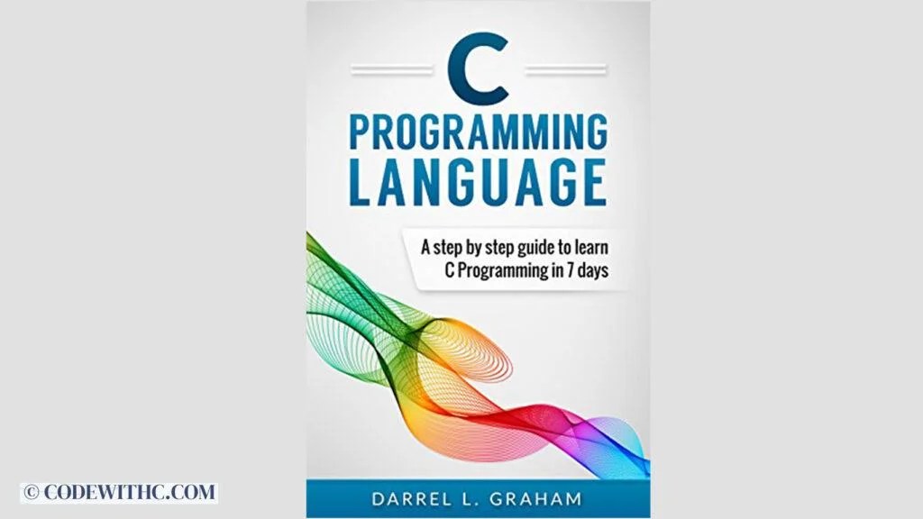 C Programming Language A Step By Step Beginners Guide 2023 Code
