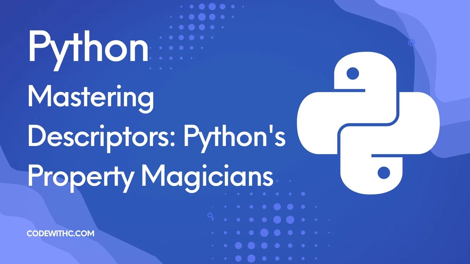Mastering Descriptors Python's Property Magicians Code With C
