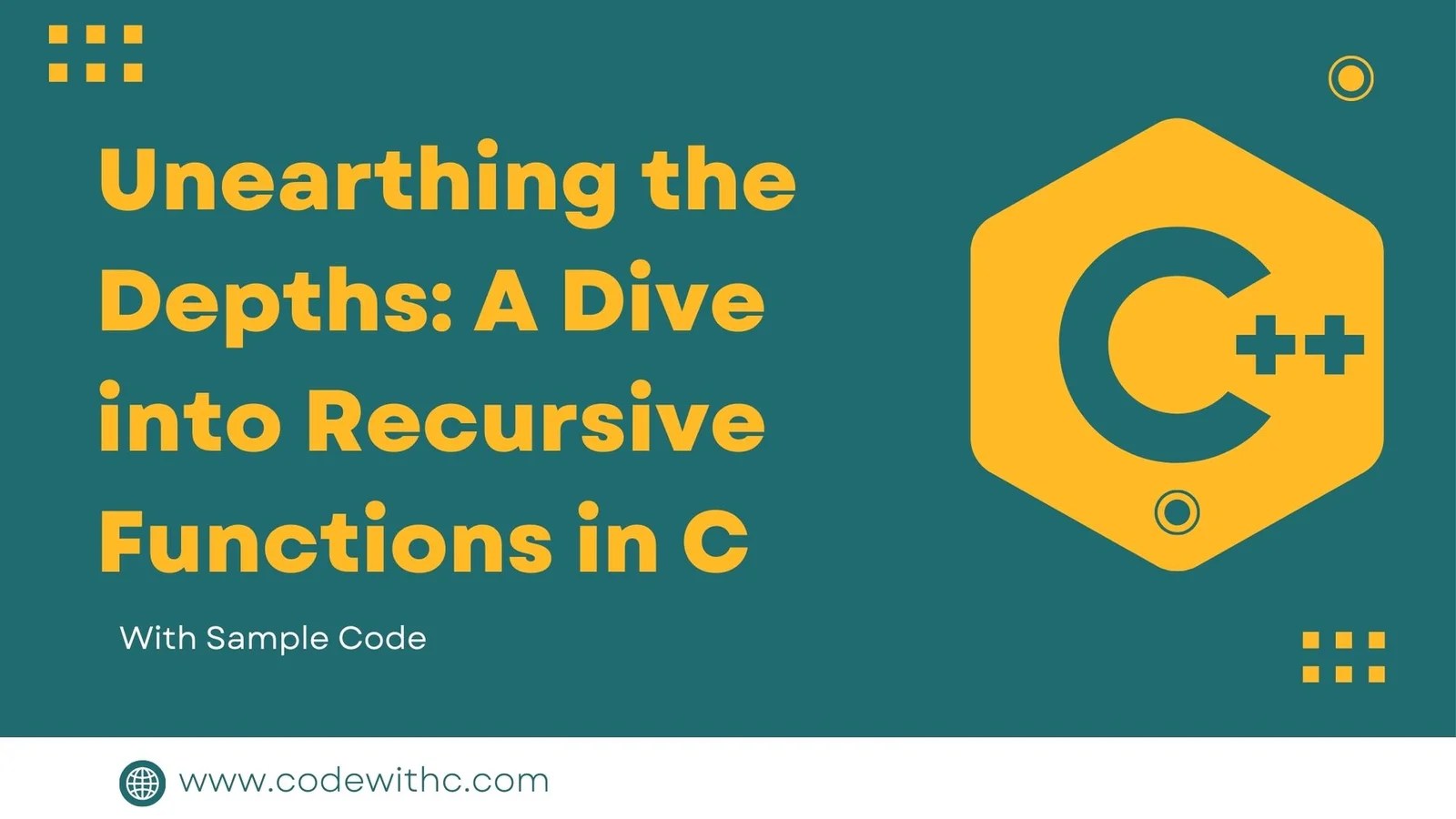 Unearthing The Depths A Dive Into Recursive Functions In C Code With C