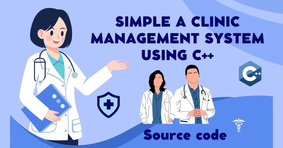 Simple Clinic Management System using C++ (Source Code)