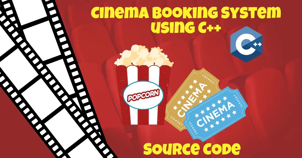 Cinema Booking System using C++ (With Source Code)
