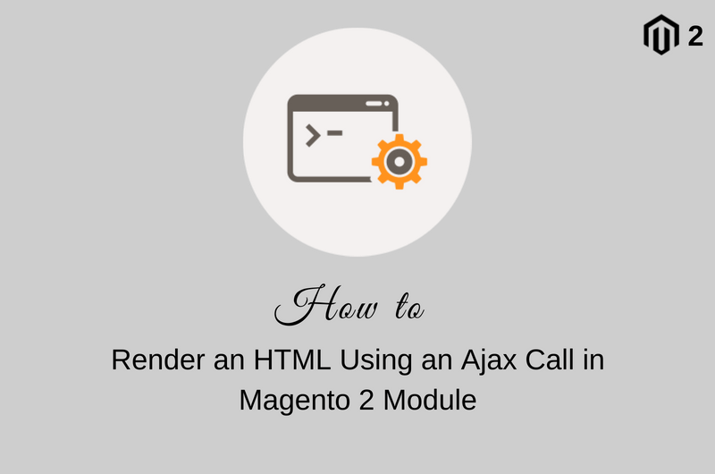 How to Render an HTML Using an Ajax Call in Magento 2 Module CodextBlog