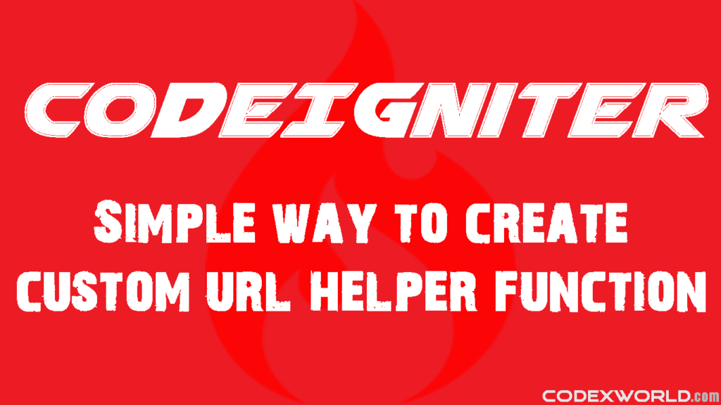 Create Custom URL Helper Function in CodeIgniter CodexWorld