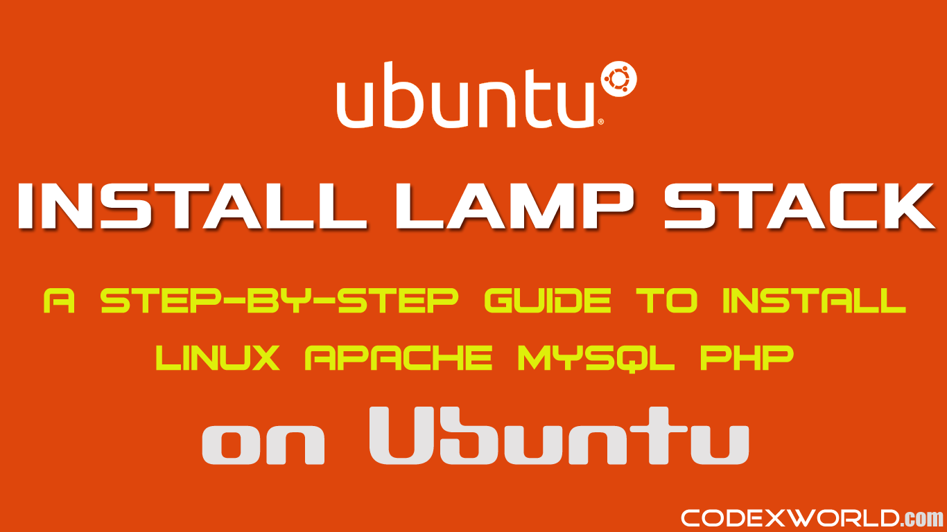 How to Install LAMP (Linux, Apache, MySQL, PHP) on Ubuntu CodexWorld