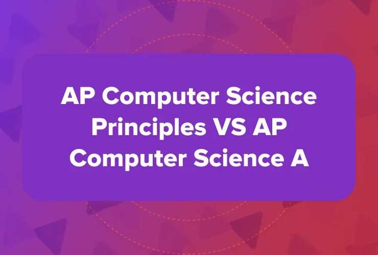 AP Computer Science Principles VS AP Computer Science A Codingal