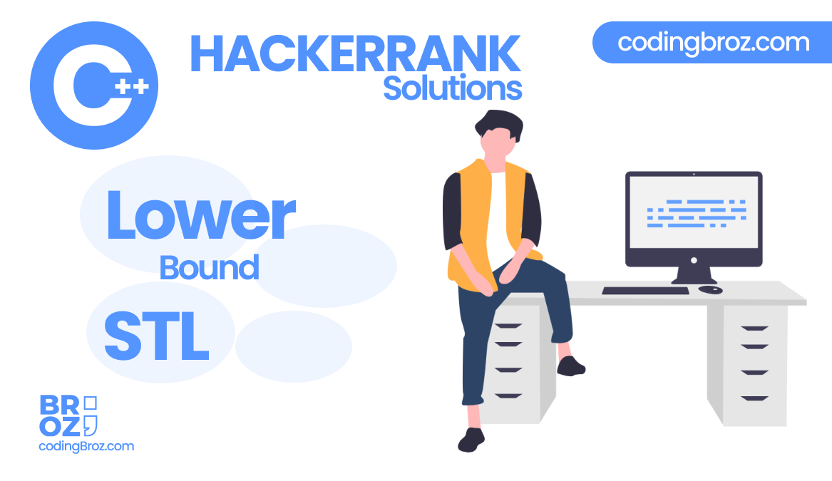 Lower Bound STL in C++ HackerRank Solution CodingBroz
