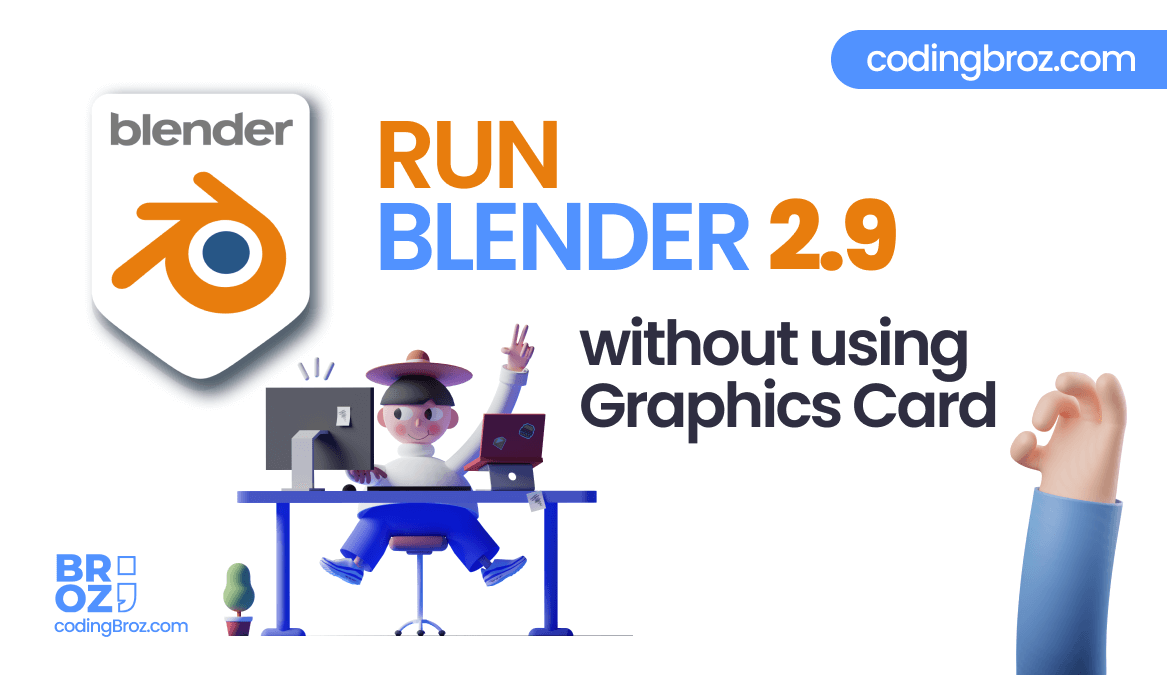 How To Run Blender 2.9 Without Graphics Card CodingBroz