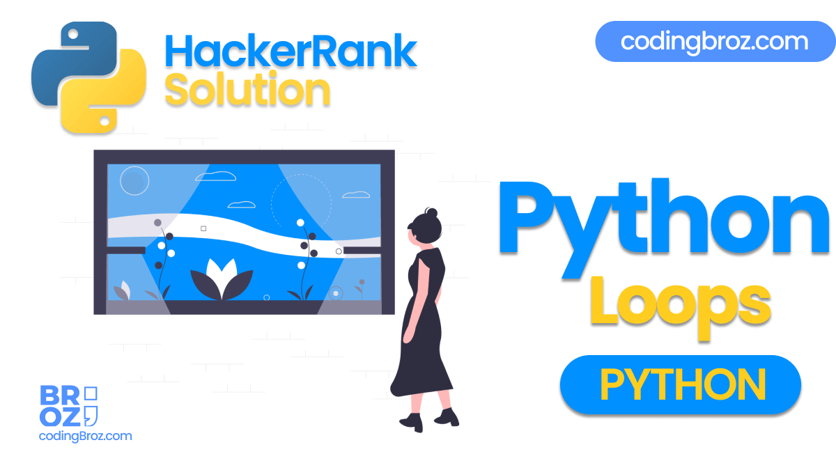 Loops in Python HackerRank Solution CodingBroz