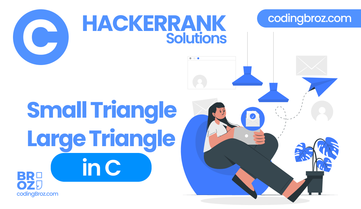Small Triangles, Large Triangles in C Hacker Rank Solution CodingBroz