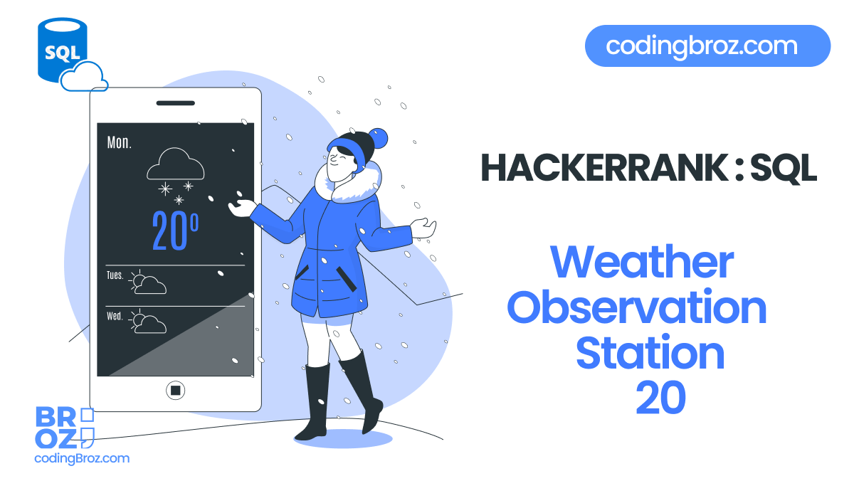 Weather Observation Station 20 in SQL HackerRank Solution CodingBroz
