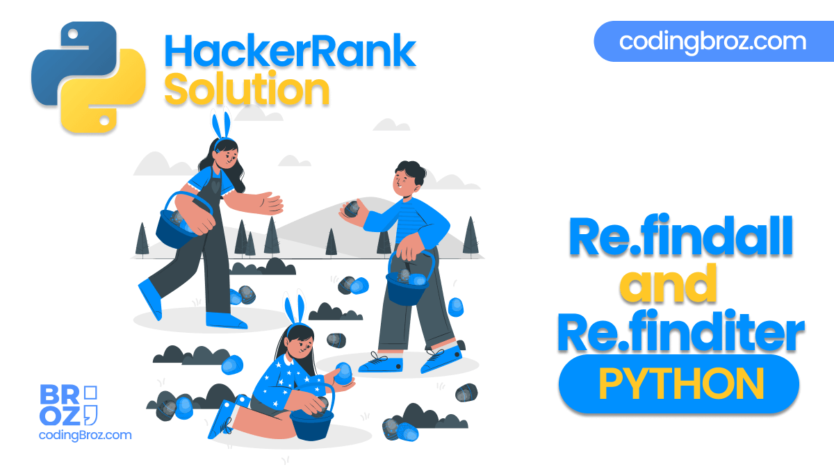 Re.findall() & Re.finditer() in Python | HackerRank Solution - CodingBroz