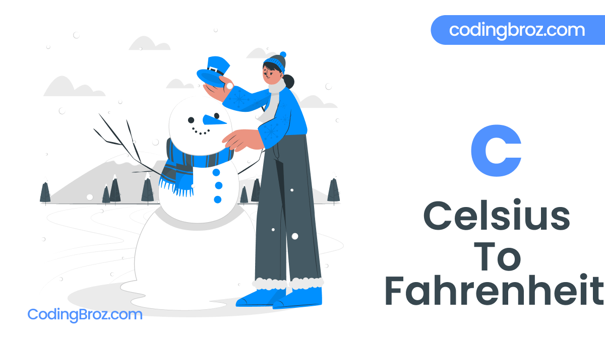 C Program To Convert Celsius To Fahrenheit CodingBroz