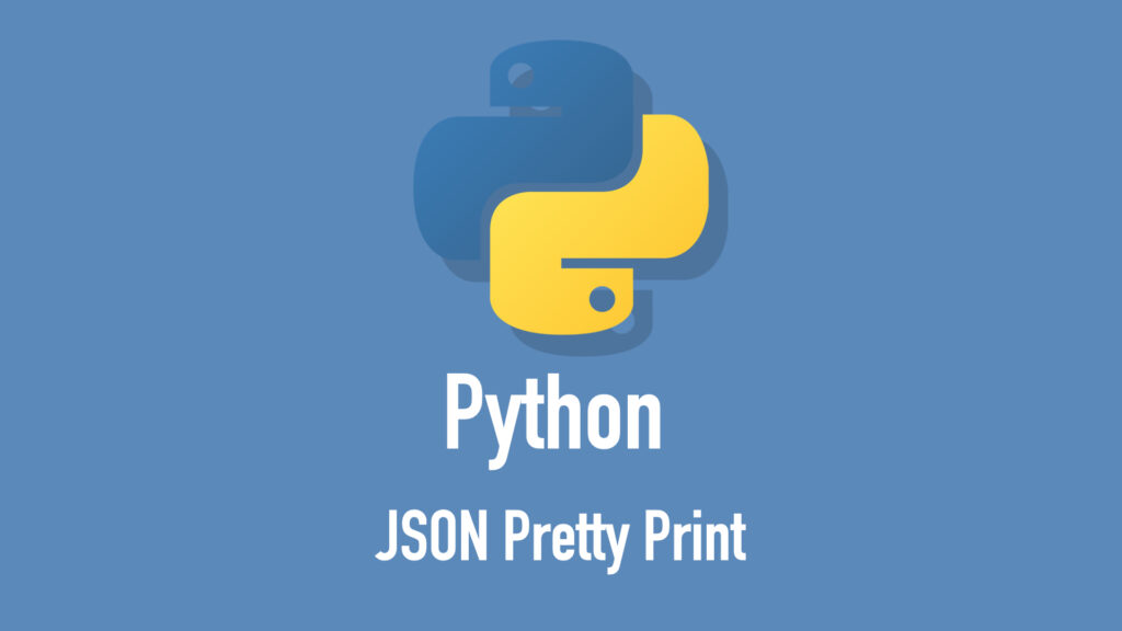 Python Pretty Print JSON [with 3 Examples] Codingem