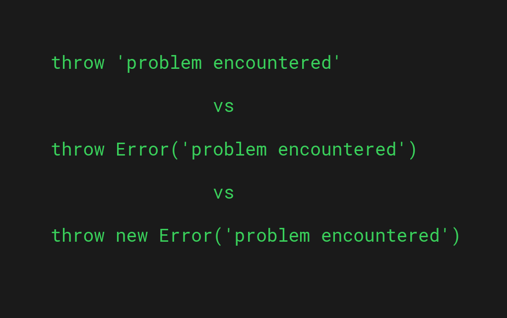 JavaScript 'throw new Error' vs 'throw Error' vs 'throw something'