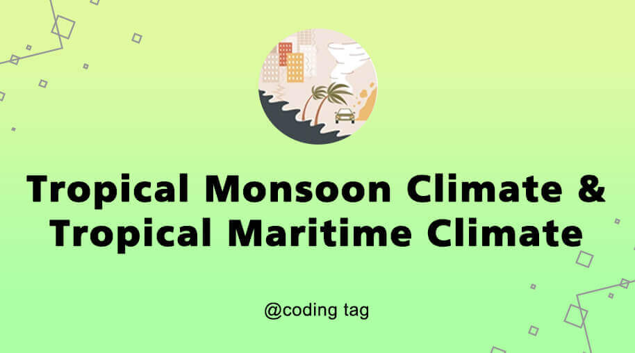 Tropical Monsoon Climate & Tropical Maritime Climate Civil Services