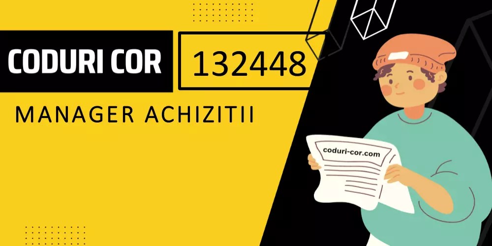 Cod COR manager achizitii 132448 si fisa de post manager achizitii