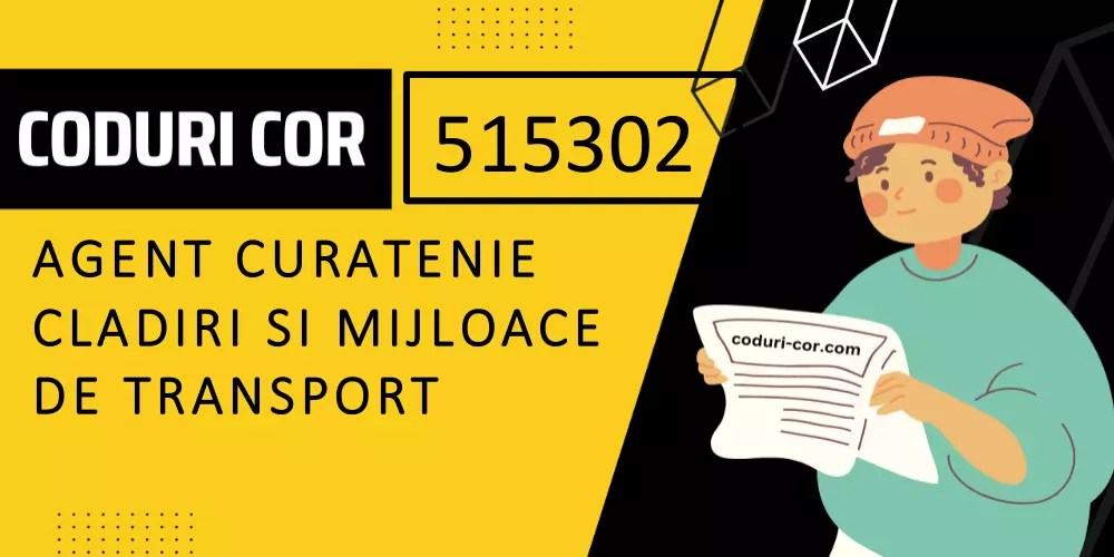 Cod COR agent curatenie cladiri si mijloace de transport 515302 si fisa