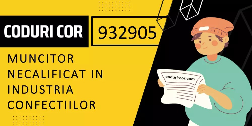 Cod COR muncitor necalificat in industria confectiilor 932905 si fisa