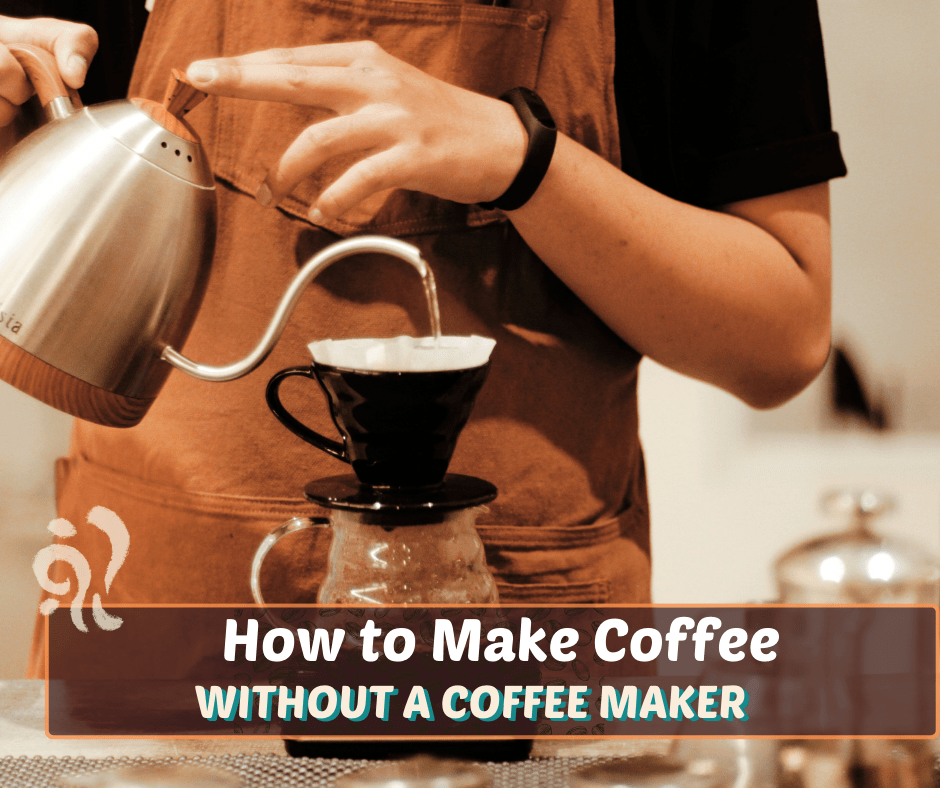 How To Make Coffee Without A Coffee Maker 4 Easy Ways! 4 Easy Ways!