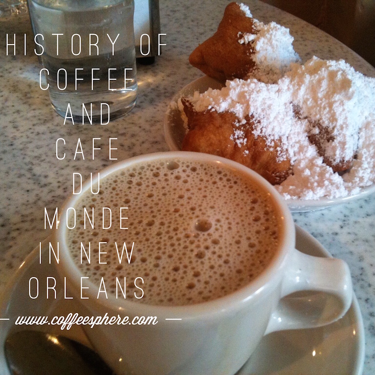 History of Coffee and Cafe du Monde in New Orleans CoffeeSphere