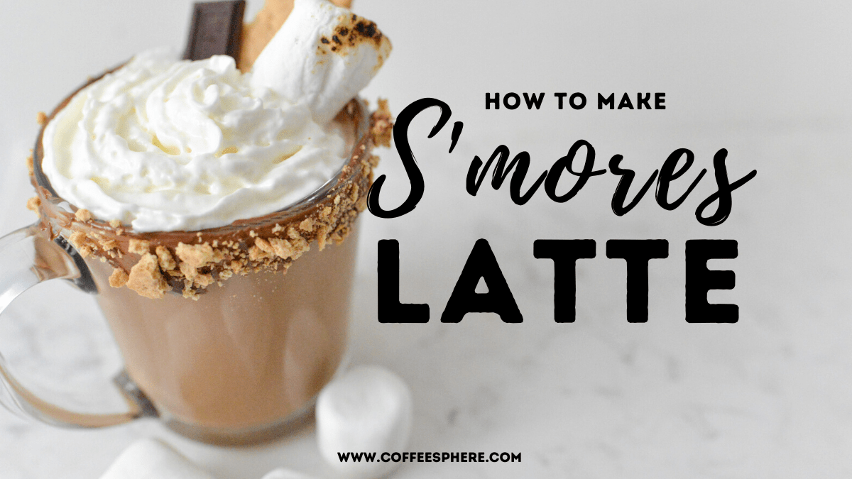 S’mores Latte The Classic Campfire Treat In A Cup