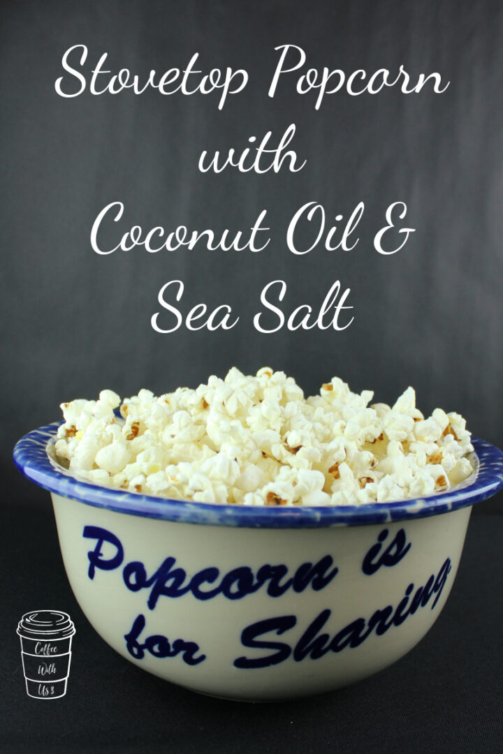 Stovetop Popcorn with Coconut Oil and Sea Salt Coffee With Us 3