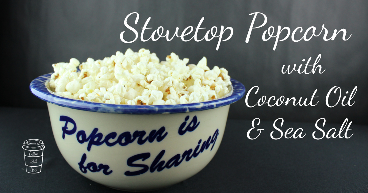 Stovetop Popcorn with Coconut Oil and Sea Salt Coffee With Us 3