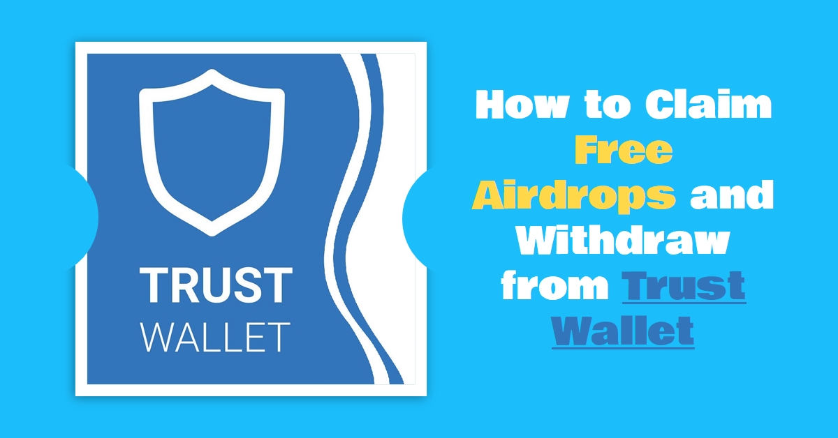 How to Claim Free Airdrops and Withdraw from Trust Wallet CoinCola Blog