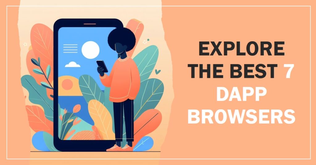 Explore the 7 Best DApp Browser Platforms You Should Know in 2024