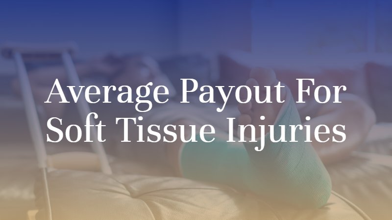 Average Payout for Soft Tissue Injuries Colburn Law