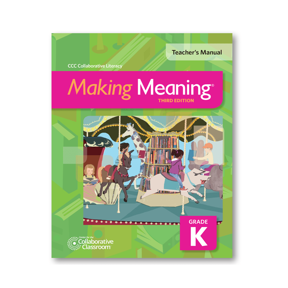Making Meaning, 3rd Edition Teacher’s Manual, Grade K Collaborative