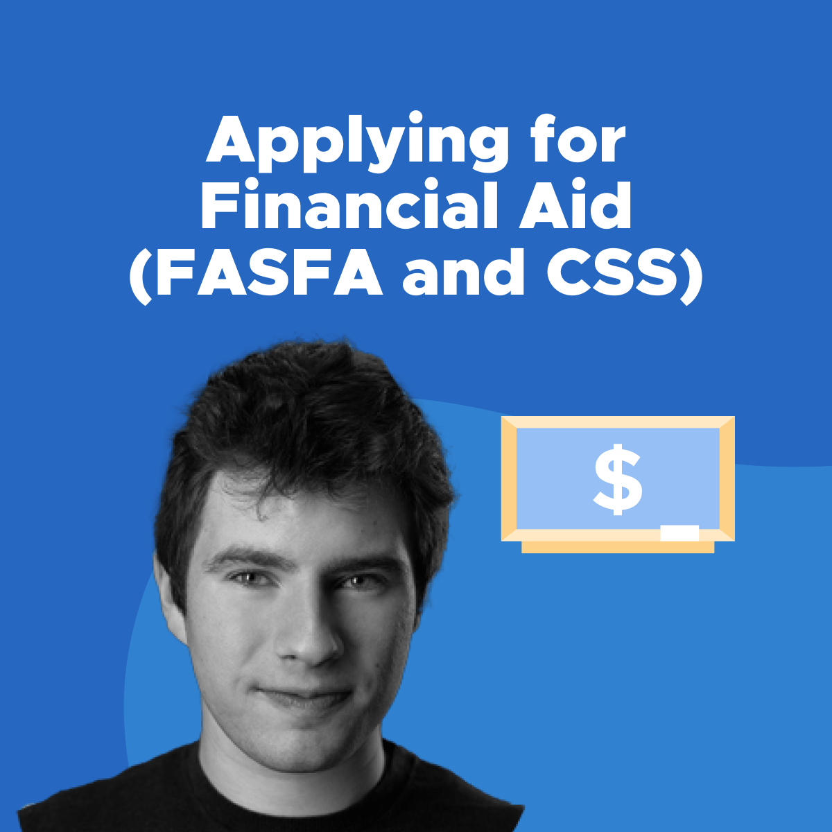 Applying for Financial Aid (FAFSA and CSS)