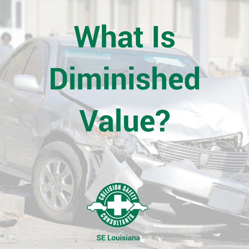 Diminished Value What Is It? Collision Safety Consultants SE Louisiana