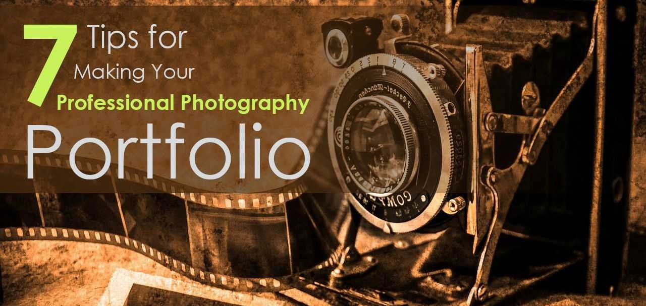 7 Tips For Making Your Professional Photography Portfolio