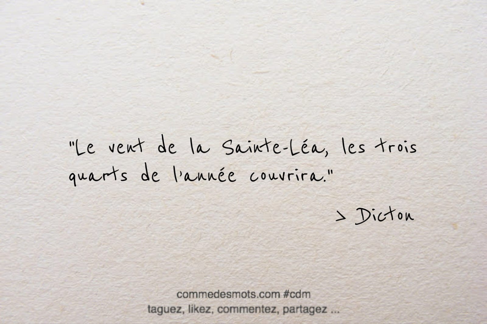 Le vent de la SainteLéa, les trois quarts de l'année couvrira. Comme