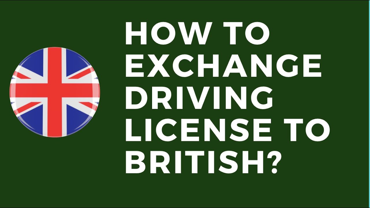How to Exchange Your Foreign Driving License for A UK Driving License