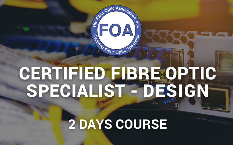 FOA Certified Fibre Optic Specialist Design