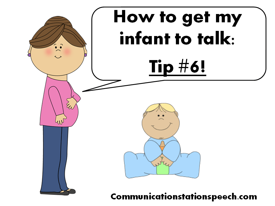 How to ge my infant to talk tip 6 Communication