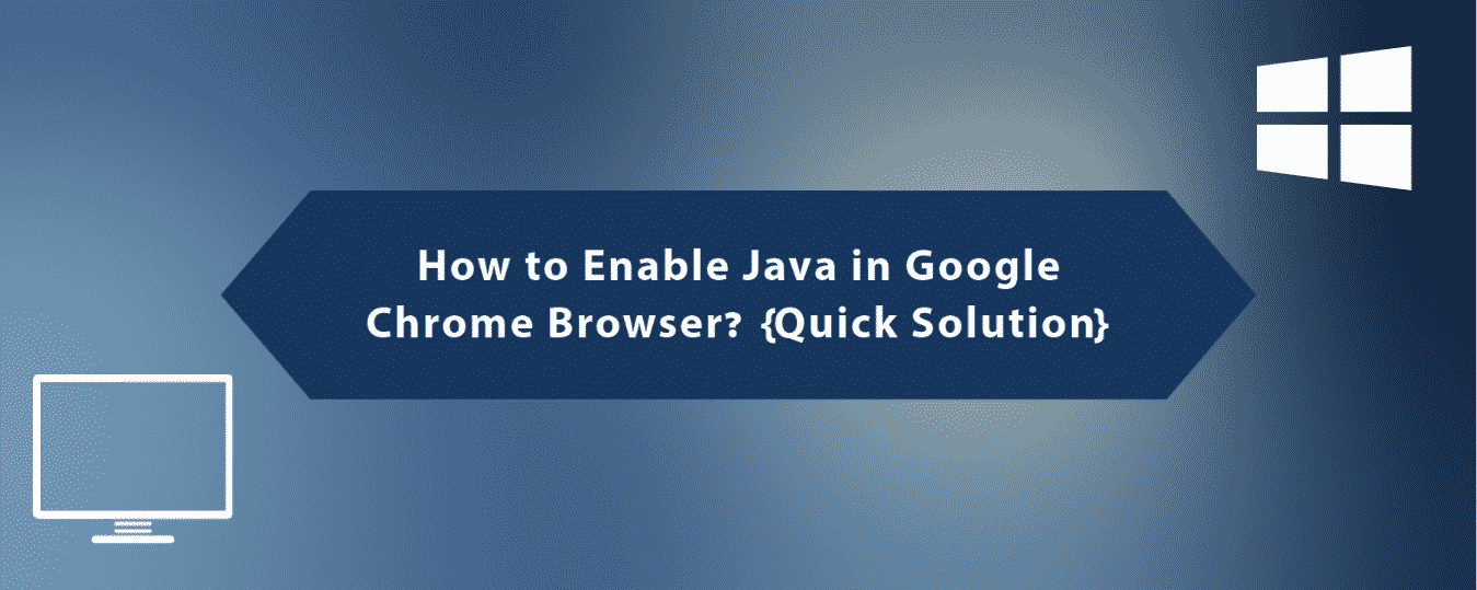 ¿Cómo habilitar Java en el navegador Google Chrome? {Solución rápida}