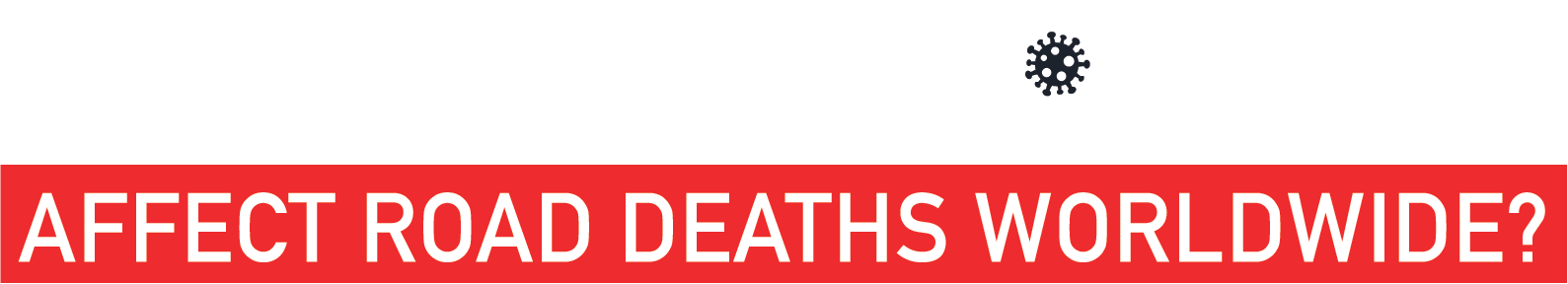 How could COVID19 affect road deaths worldwide? Compare the Market