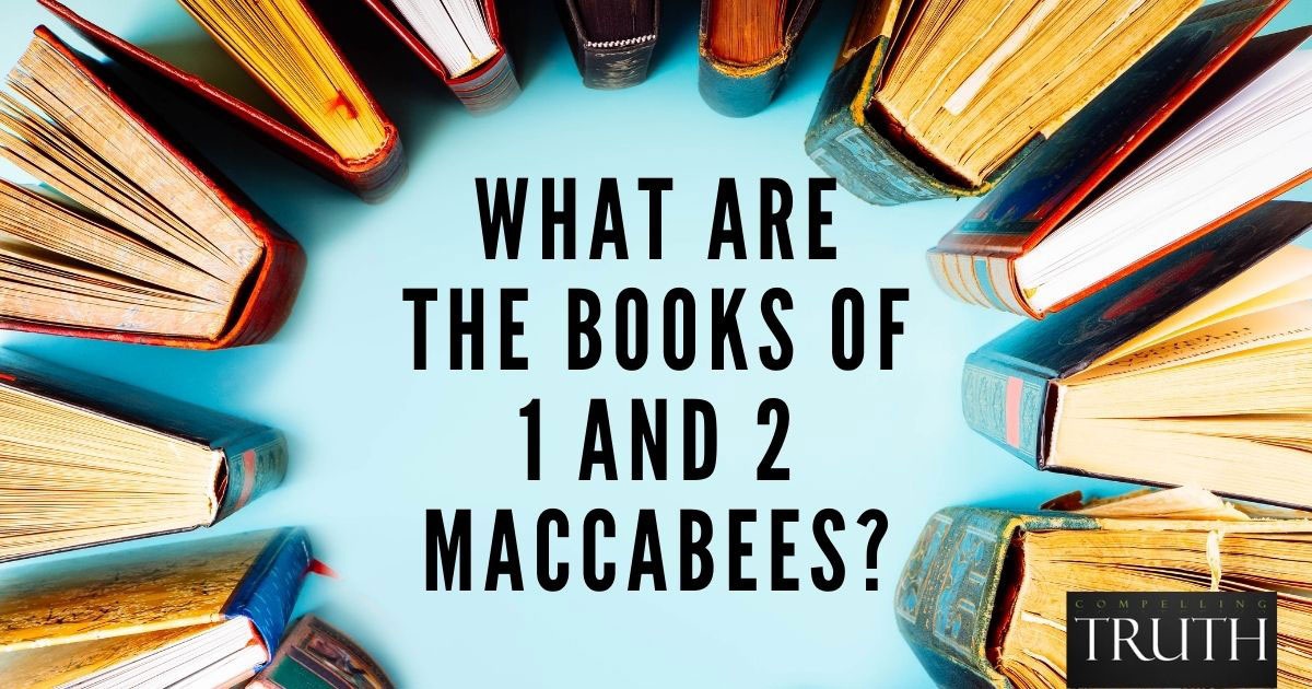 The books of 1 and 2 Maccabees What are they?