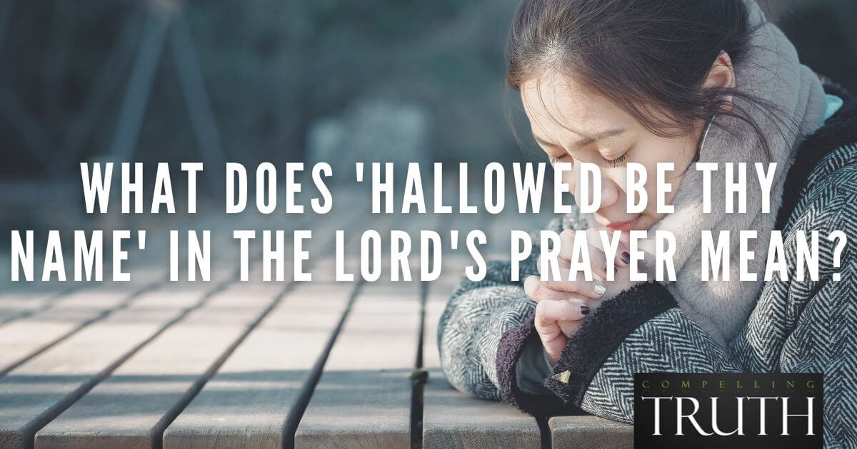 What does 'hallowed be thy name' in the Lord's Prayer mean?
